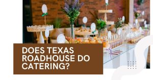 Does Texas Roadhouse Do Catering