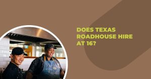 Does Texas Roadhouse Hire at 16?